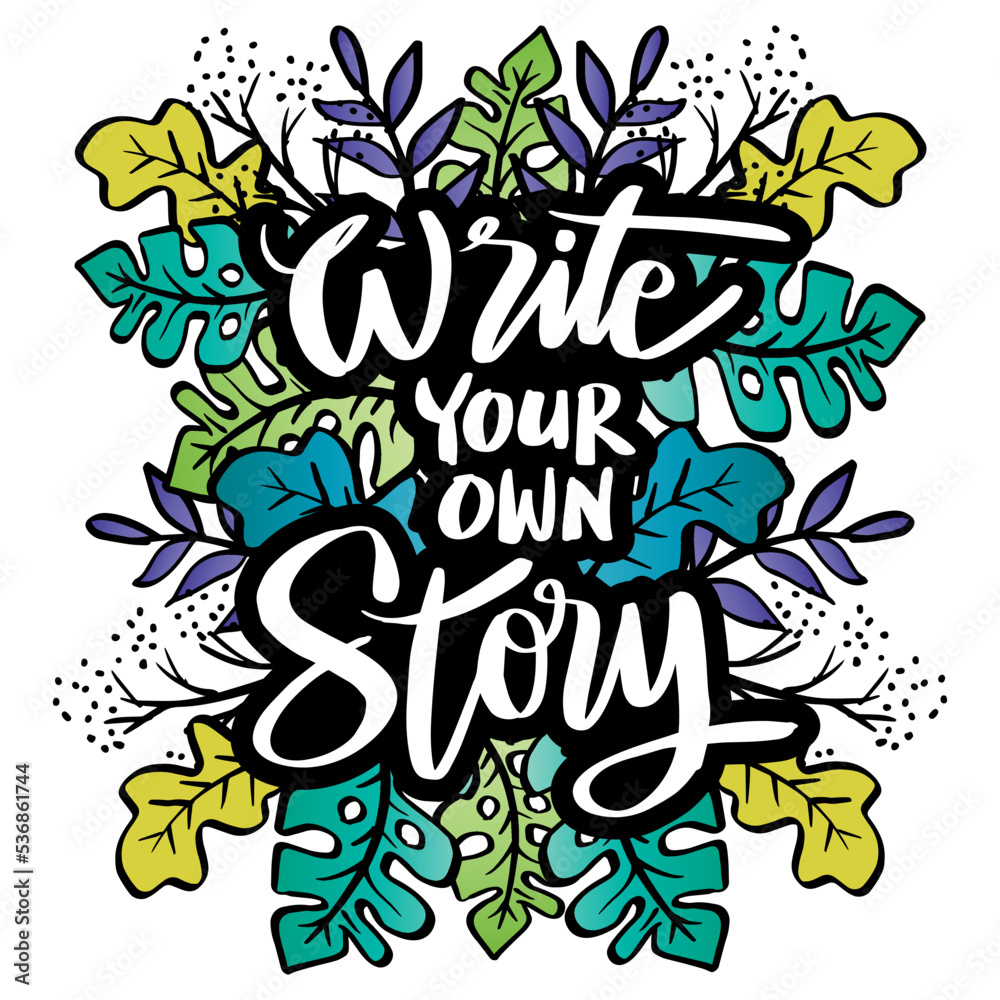 Write your own story hand lettering. Poster quote. Write your own story hand lettering. Poster quote.