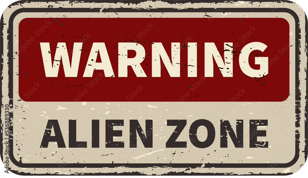Fototapeta premium Warning alien zone vintage rusty metal sign
