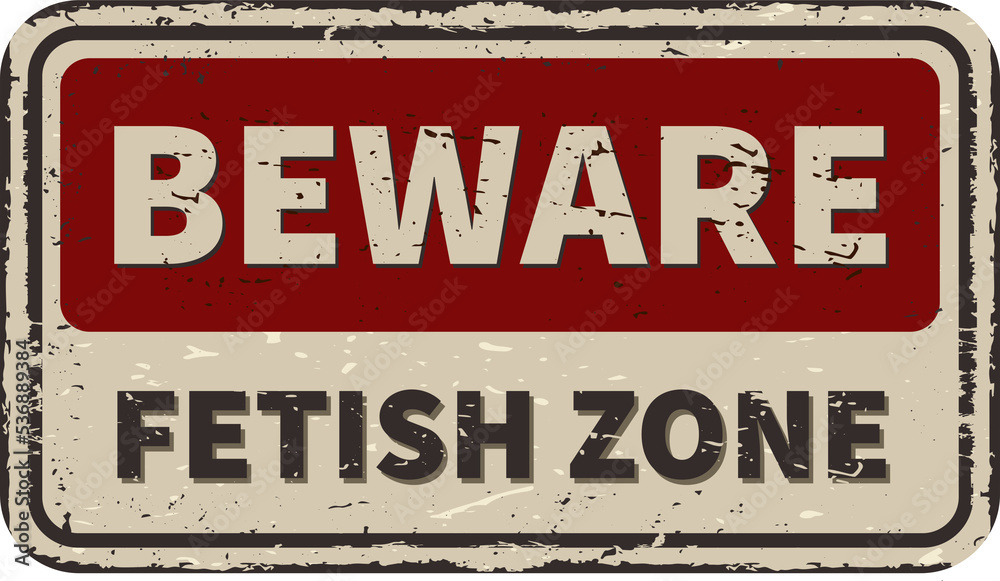 Fototapeta premium Fetish zone vintage rusty metal sign
