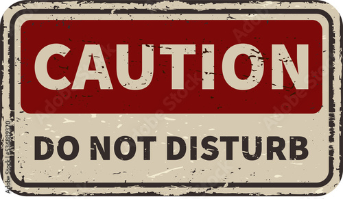 Caution do not disturb vintage rusty metal sign photo