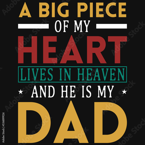 A big piece of my heart lives in heaven and he is my dad tshirt design