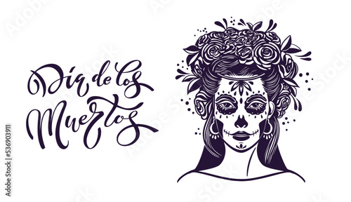 Day of the dead is a Mexican holiday. Lettering Dia de los muertos. Woman with makeup - sugar skull with rose flowers.