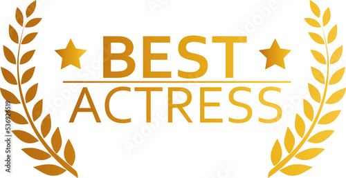 Best actress award illustration in golden colors. Tribute sign with laurel wreath.