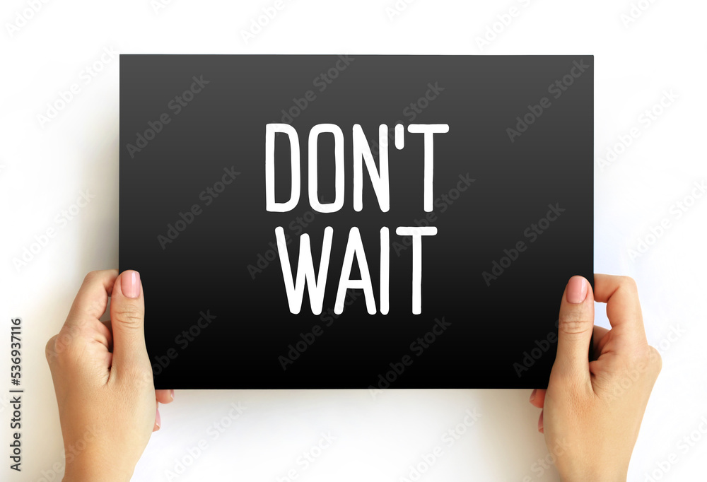 Don't Wait text on card, concept background Don't Wait text on card, concept background