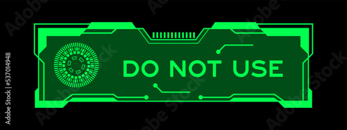 Green color of futuristic hud banner that have word do not use on user interface screen on black background