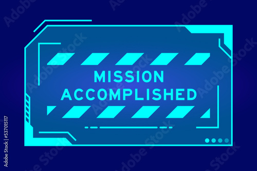 Futuristic hud banner that have word mission accomplished on user interface screen on blue background
