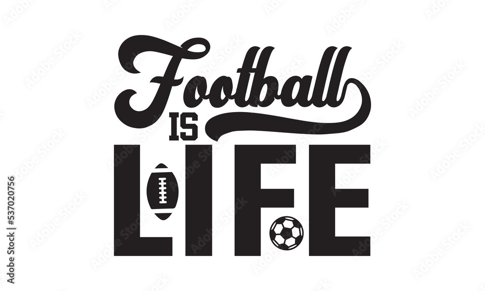 Football is Life Football SVG, Football Tshirt Design Template SVG Cut