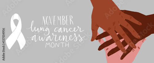 Lung cancer awareness month Novermber handwritten lettering. Multiracial hands holding white support ribbon. Web banner vector.