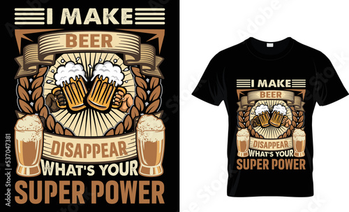 i make beer disappear what's your super power t-shirt design template.