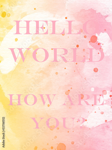 Hello World text on yellow and pink watercolor background © Tina