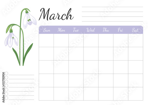 Monthly daily weekly march planner. A4 horizontal page with floral design. Organizer, schedule with place for notes; goals, to do list. Snowdrop spring flower.
