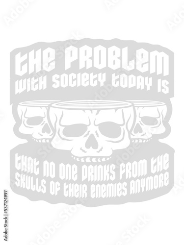 drinks from enemies skulls 