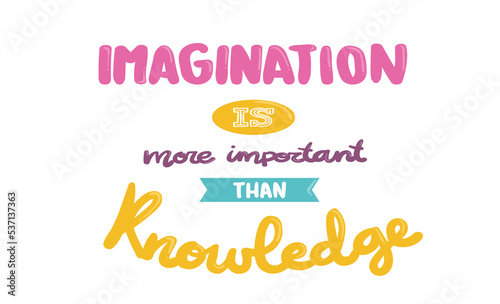 Imagination is more important than knowledge.eps