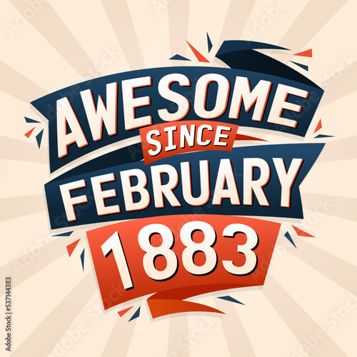 Awesome since February 1883. Born in February 1883 birthday quote vector design