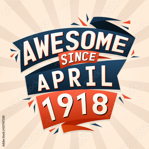 Awesome since April 1918. Born in April 1918 birthday quote vector design