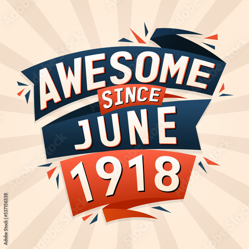Awesome since June 1918. Born in June 1918 birthday quote vector design