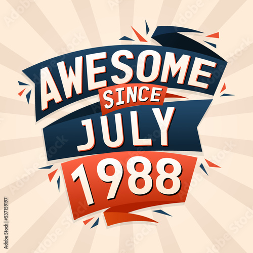 Awesome since July 1988. Born in July 1988 birthday quote vector design