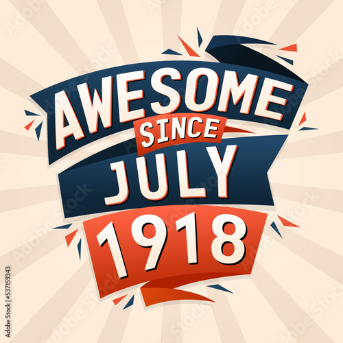 Awesome since July 1918. Born in July 1918 birthday quote vector design