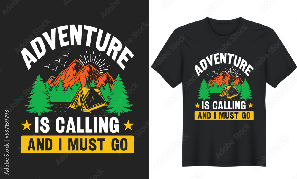 Adventure Is Calling And I Must Go. Outdoor Adventure Inspiring Motivational Camping Quotes T-Shirt Design, Posters, Greeting Cards, Textiles, Sticker Vectors and Illustrations
