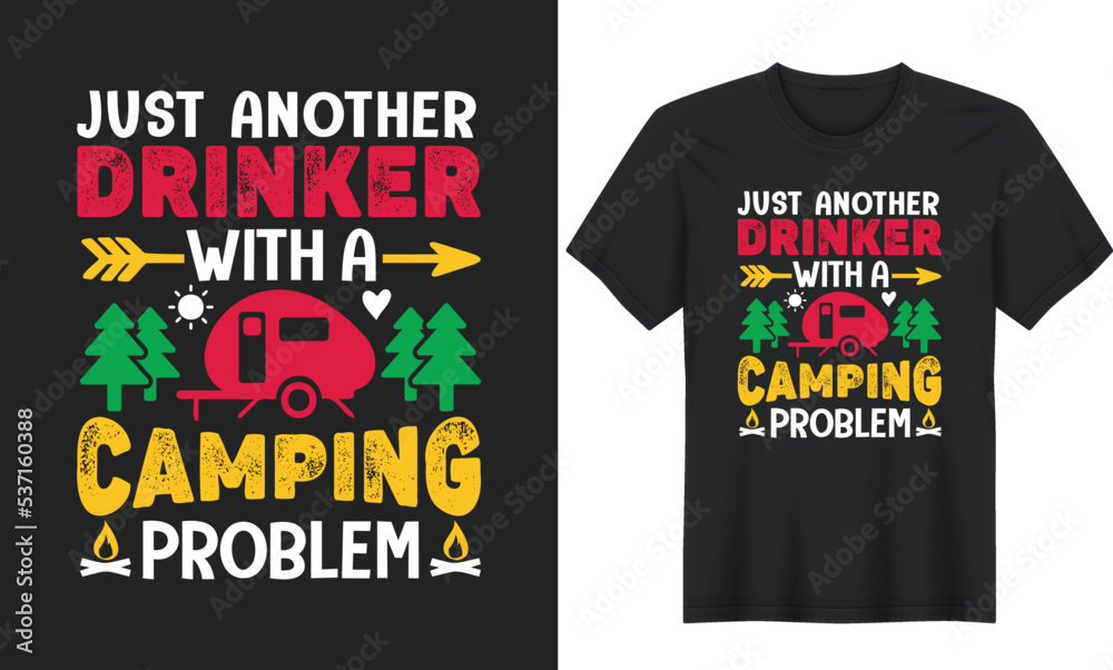 Just Another Drinker With A Camping Problem. Outdoor Adventure Inspiring Motivational Camping Quotes T-Shirt Design, Posters, Greeting Cards, Textiles, Sticker Vectors and Illustrations Just Another Drinker With A Camping Problem. Outdoor Adventure Inspiring Motivational Camping Quotes T-Shirt Design, Posters, Greeting Cards, Textiles, Sticker Vectors and Illustrations