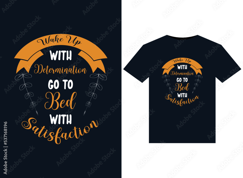 Wake up with determination go to bed illustrations for print-ready T-Shirts design Wake up with determination go to bed illustrations for print-ready T-Shirts design