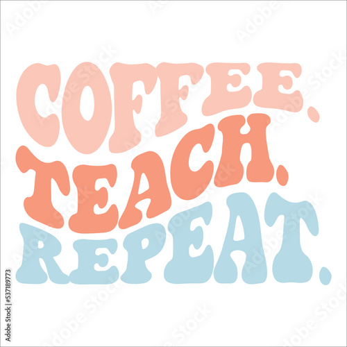Coffee Teach Repeat eps wavy design