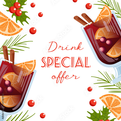 Mulled wine with orange, cranberries and cinnamon sticks in a glass goblet. Winter drinks special offer. Holly, spruce needles. Vector illustration for poster, banner, flyer, advertising, promo, menu.