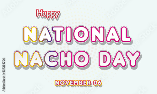 Happy National Nacho Day, November 06. Calendar of November Retro Text Effect, Vector design