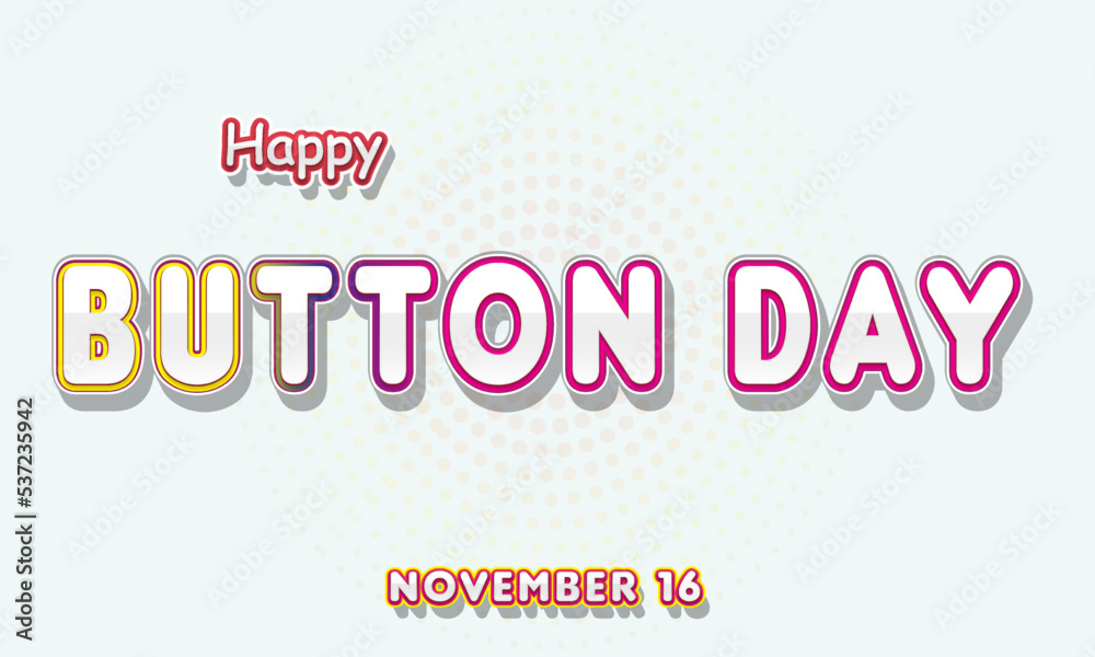 Happy Button Day, November 16. Calendar of November Retro Text Effect, Vector design