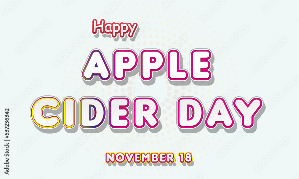 Happy Apple Cider Day, November 18. Calendar of November Retro Text Effect, Vector design