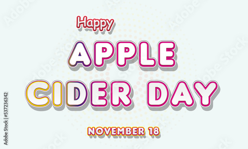 Happy Apple Cider Day, November 18. Calendar of November Retro Text Effect, Vector design