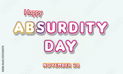 Happy Absurdity Day, November 20. Calendar of November Retro Text Effect, Vector design