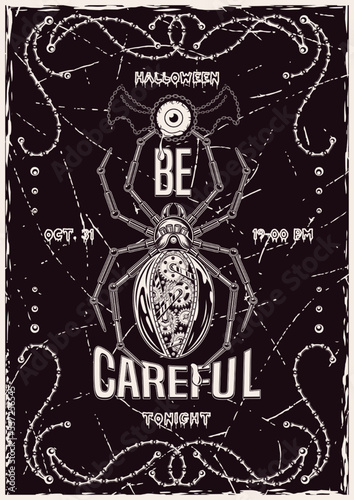 Halloween monochrome vertical poster with spider in steampunk style, eye with bat wings, frame of bones, text Be careful on a scratchy vintage background. Party invitation flyer template