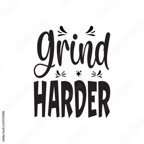grind harder black letters quote