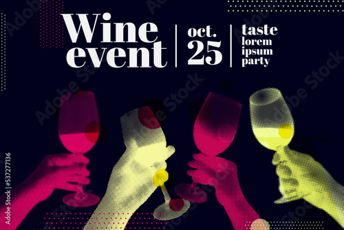 Hands holding glass of wine and toasting, retro style, halftone effect. Template for event poster, magazine, cover or promotion. Vector