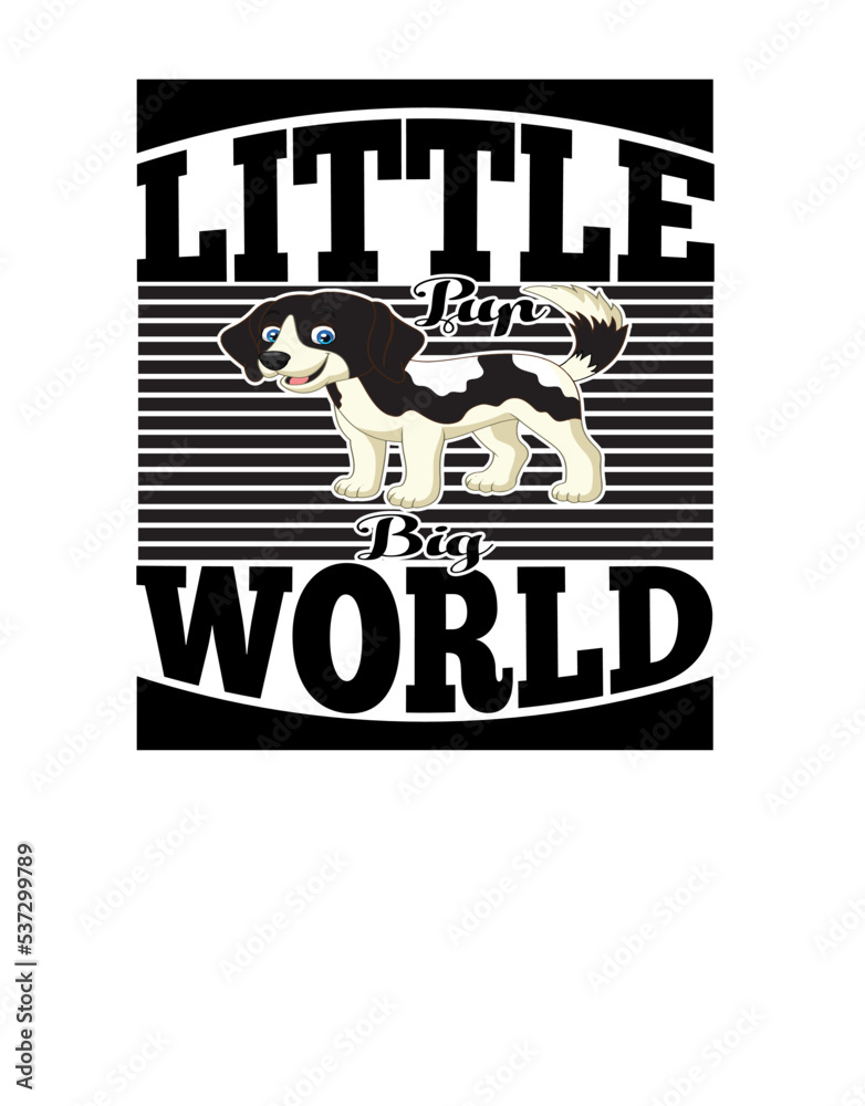 little pup big world ,dog svg, dog svg design