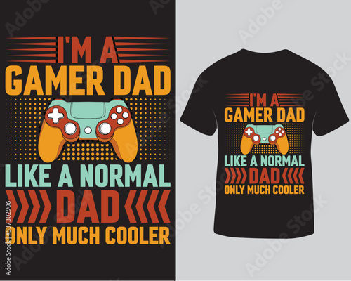I'm a gamer dad like a normal dad only much cooler gaming tshirt design template, Gaming vector tshirt design