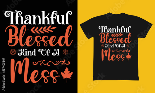 Thankful Blessed Kind of a Mess, Thankful Blessed and Kind of a Mess Shirt, Thankful Family Shirts, Thanksgiving Shirts (ID: 537405307)