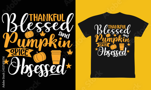 Thankful, Blessed and Pumpkin spice Obsessed T-shirt design (ID: 537405316)