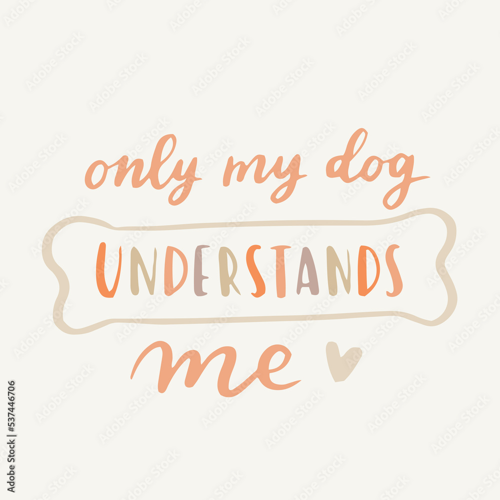 dog phrase colorful poster. Inspirational quotes about dogs. Hand written phrases about dog adoption. Adopt a dog. Saying about dogs.