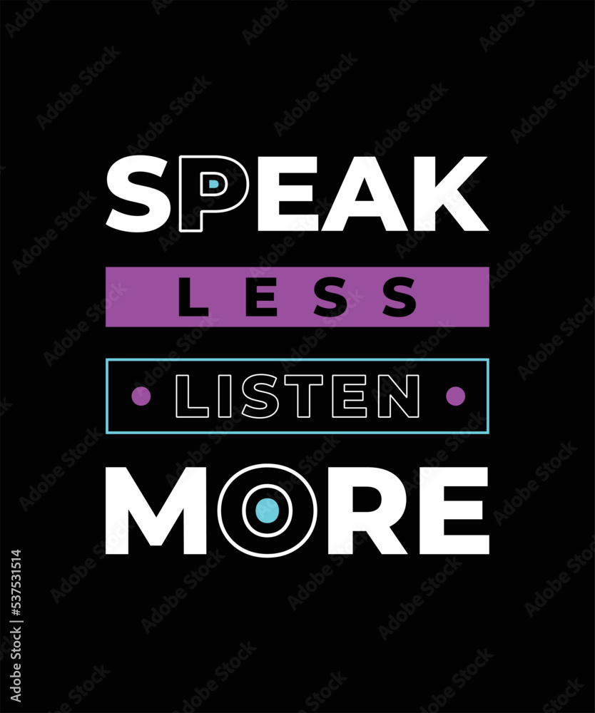 Vecteur Stock Speak less listen more inspirational quotes typography poster  and t shirt design | Adobe Stock