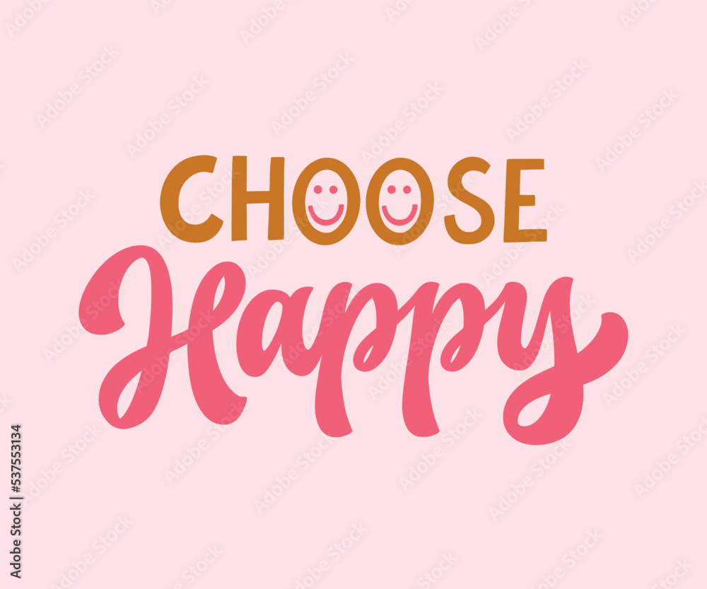 Choose Happy. Hand written lettering quote. Mental health motivational phrase. MInimalistic modern typographic slogan.