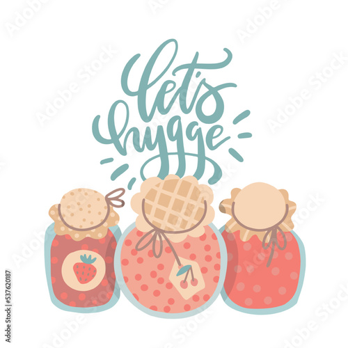 Let's hygge - lettering concept. Tree Jam jars with home made strawberry and cherry confiture. Home made dessert for winter season Simple hand drawn flat vector illustration isolated flat clipart.