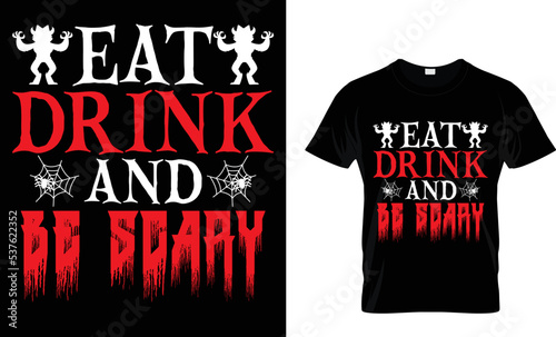 EAT DRINK AND BE SCARY...T-SHIRT DESIGN