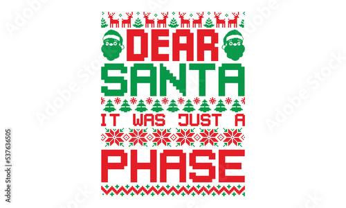 Dear santa it was just a phase - ugly christmas sweater t shirt Design and svg, Calligraphy T-shirt design, EPS, SVG Files for Cutting, bag, cups, card, EPS 10
