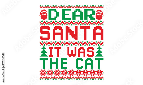 Dear santa it was the cat - ugly christmas sweater t shirt Design and svg, Calligraphy T-shirt design, EPS, SVG Files for Cutting, bag, cups, card, EPS 10