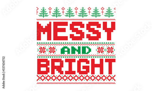 Messy and bright - ugly christmas sweater t shirt Design and svg, Calligraphy T-shirt design, EPS, SVG Files for Cutting, bag, cups, card, EPS 10