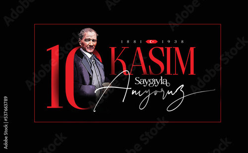 November 10 is the anniversary of Atatürk's death on letter "10 Kasım, saygıyla anıyoruz" (Translate: November 10th, we remember with respect)