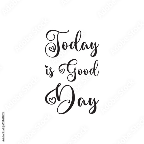 today is good day black letter quote