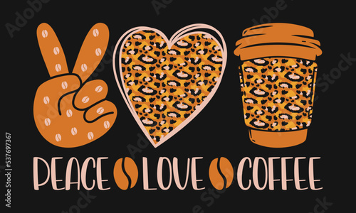 Peace Love Coffee Leopard Vector Design